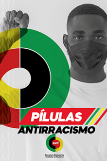 Pílulas Antirracismo | Secretaria Nacional de Combate ao Racismo