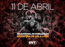 11 de abril:  Dia Nacional de Luta em todo o Brasil em defesa de Lula livre