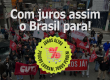 CUT e centrais protestam contra os juros altos nesta terça (20). Veja onde tem ato