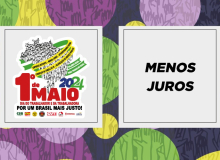 Redução da taxa de juros é pauta importante da classe trabalhadora neste 1° de Maio