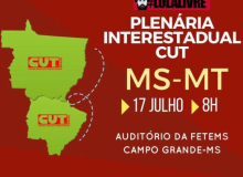 CUT realiza Plenária Interestadual dia 17, na FETEMS