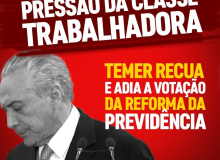 Vitória dos trabalhadores: Temer adia votação da Previdência