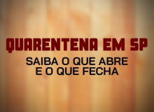 Quarentena em SP. Confira o que abre e o que fecha por 15 dias no estado