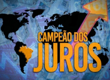 Brasil lidera ranking mundial de países com juros reais mais altos