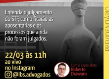 Advogado explica que o muda com a decisão do STF sobre a revisão da vida toda