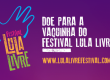 Festival Lula Livre lança campanha de financiamento; saiba como contribuir