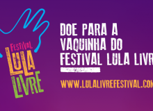 Participe da campanha de financiamento do Festival Lula Livre
