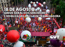 18 de agosto é dia de greve dos servidores e de mobilização da classe trabalhadora