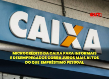 Dieese: Caixa cobra juros mais altos em empréstimo para informais e desempregados