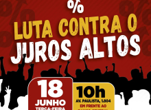 CUT e demais centrais fazem ato contra os juros altos nesta terça (18)