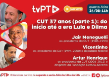 Para celebrar 37 anos, ex-presidentes da CUT debatem a trajetória de luta da Central